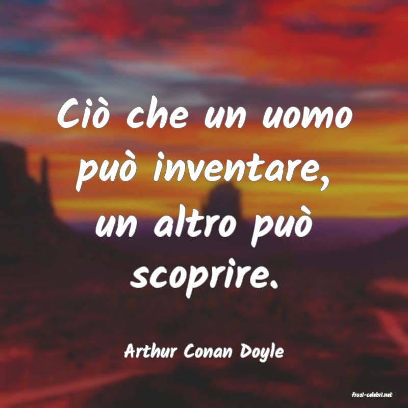 frasi di  Arthur Conan Doyle

