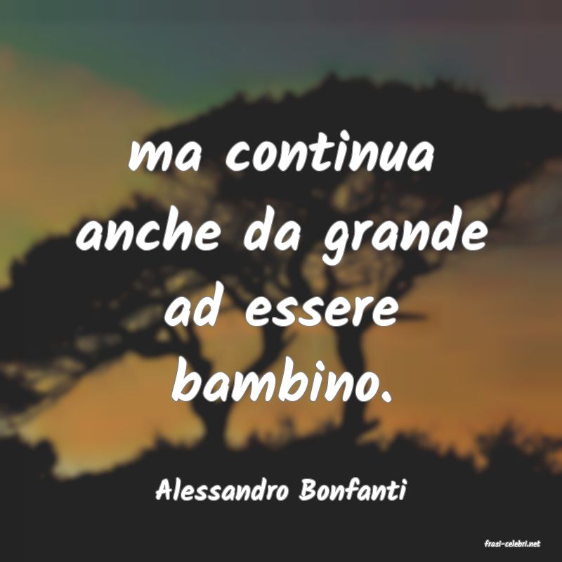 frasi di  Alessandro Bonfanti

