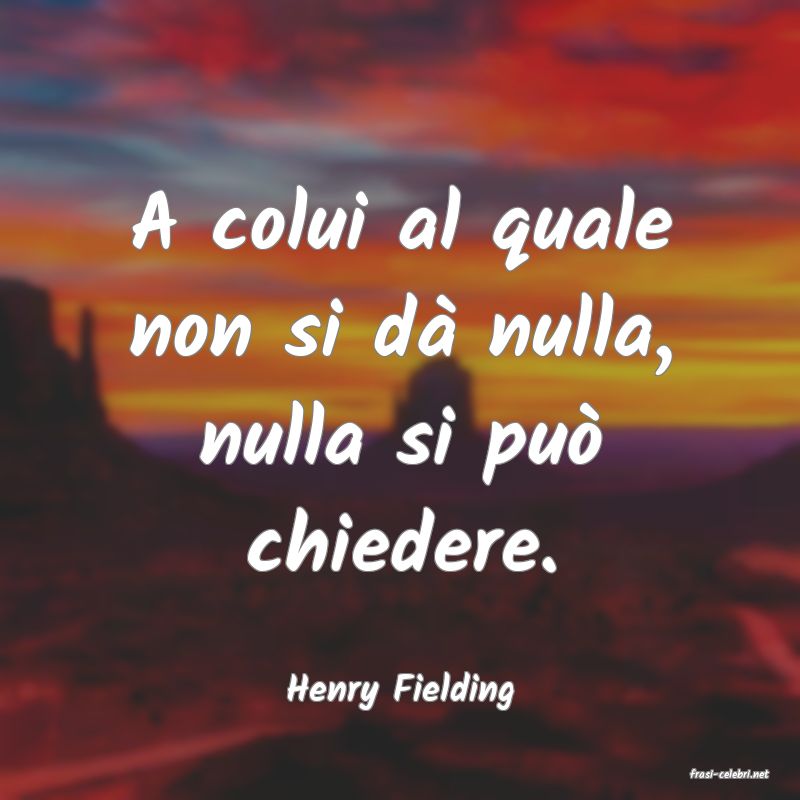 frasi di  Henry Fielding
