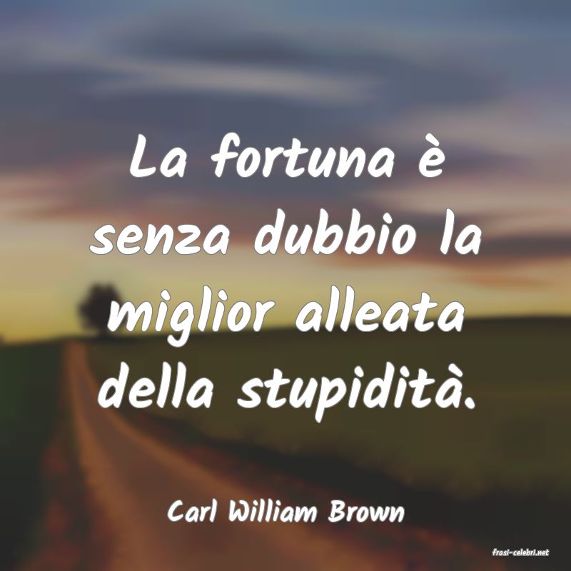frasi di Carl William Brown