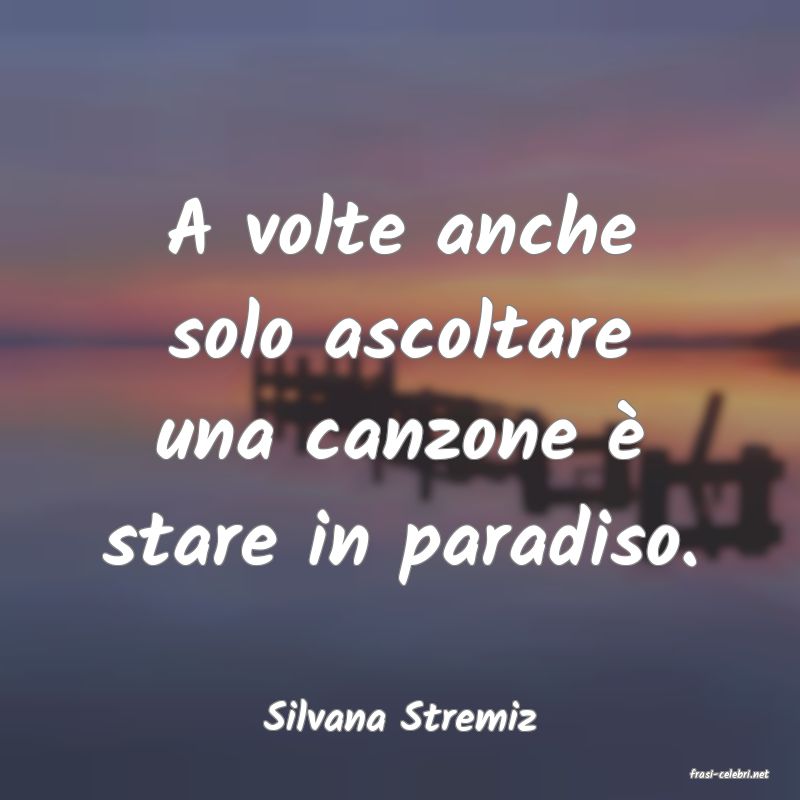 frasi di Silvana Stremiz