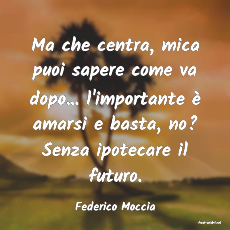 frasi di Federico Moccia