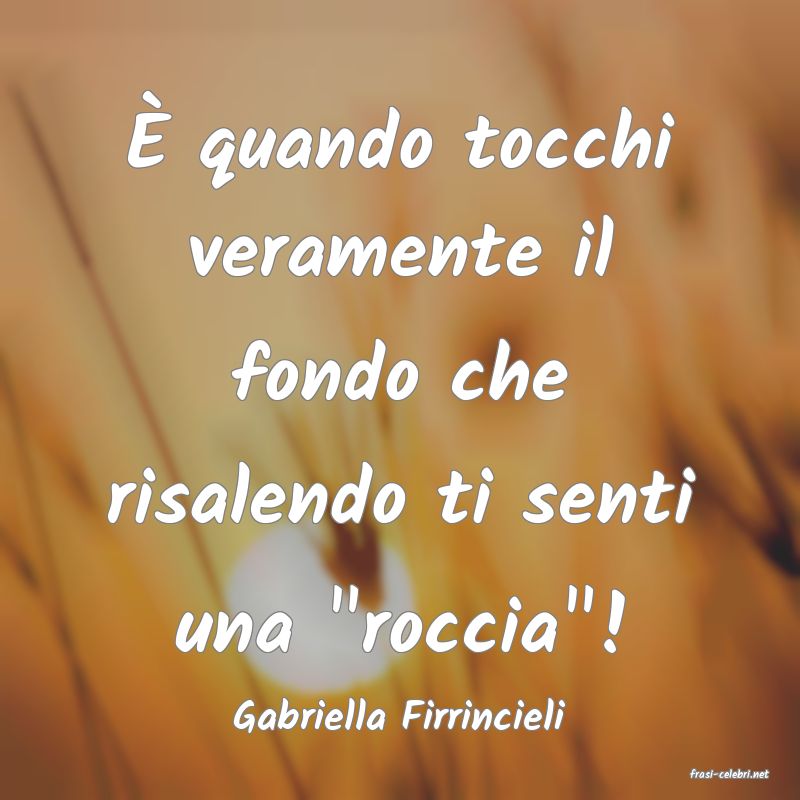 frasi di Gabriella Firrincieli