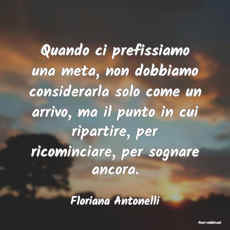 frasi di  Floriana Antonelli
