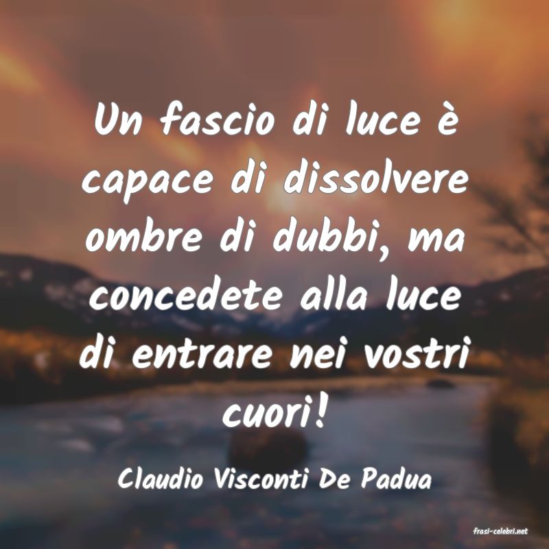 frasi di  Claudio Visconti De Padua

