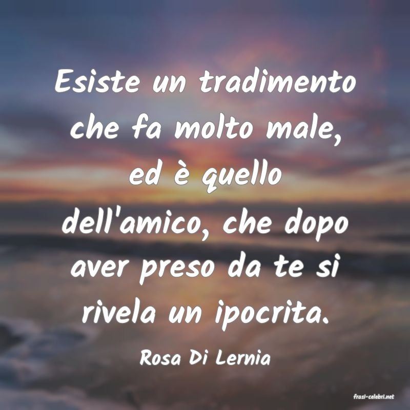 frasi di  Rosa Di Lernia
