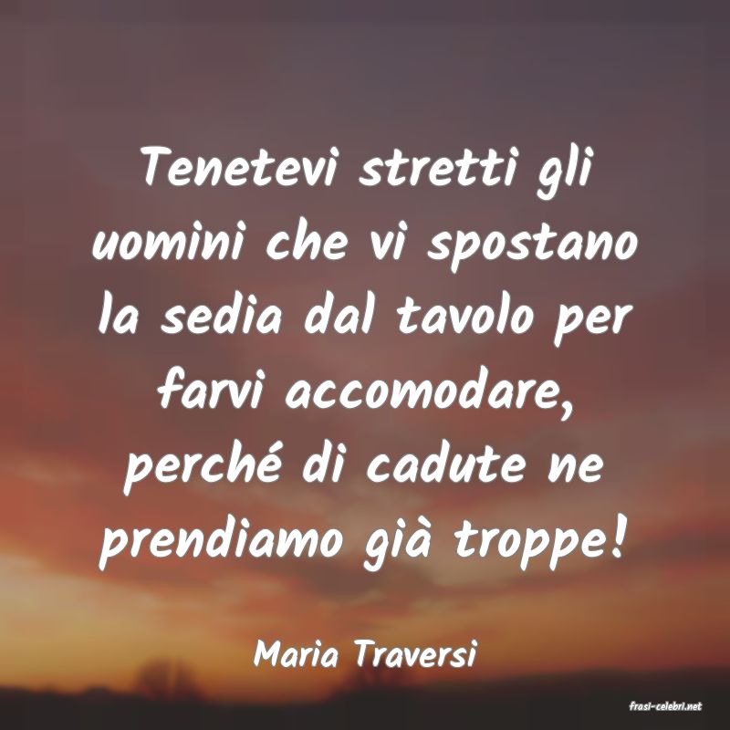 frasi di Maria Traversi