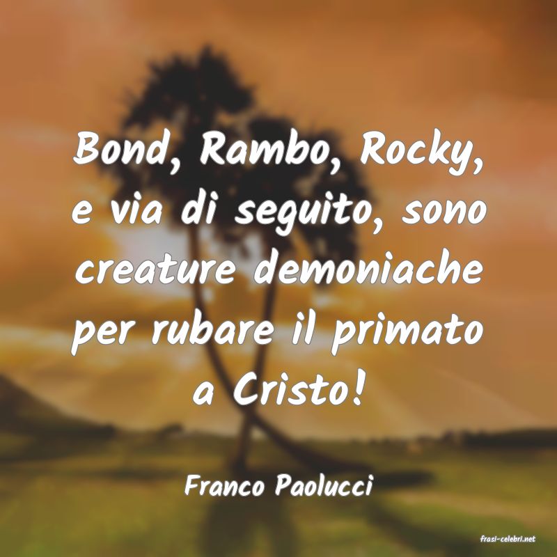 frasi di  Franco Paolucci
