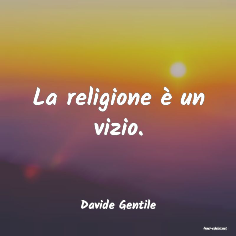 frasi di  Davide Gentile
