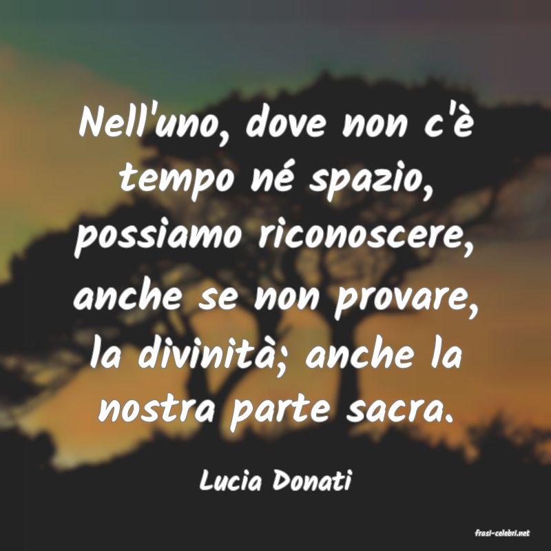 frasi di  Lucia Donati
