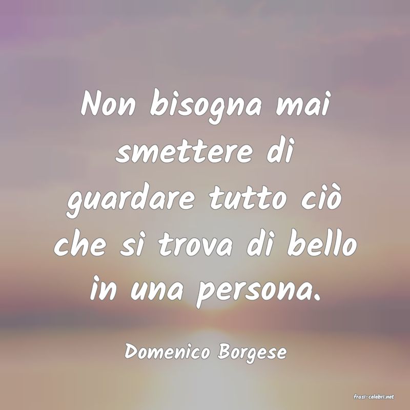 frasi di  Domenico Borgese
