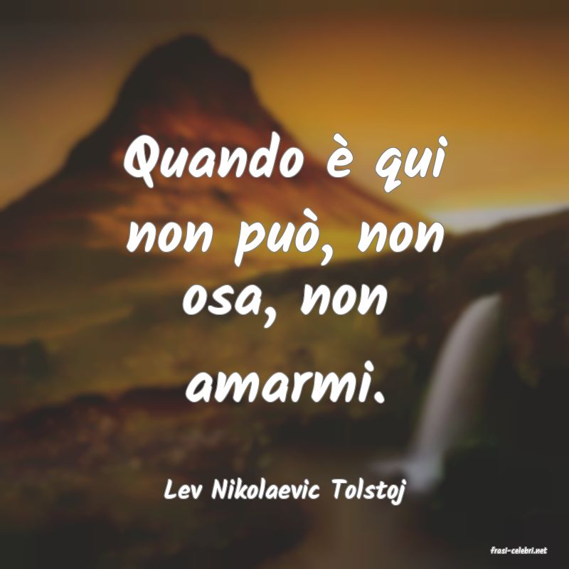 frasi di  Lev Nikolaevic Tolstoj
