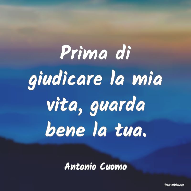 frasi di  Antonio Cuomo
