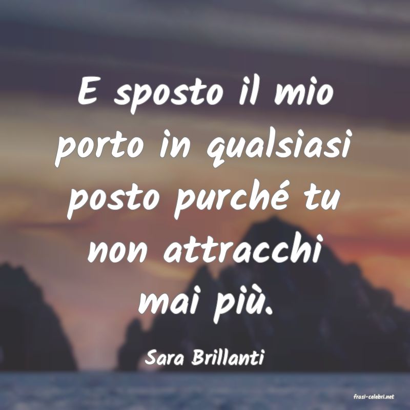 frasi di  Sara Brillanti
