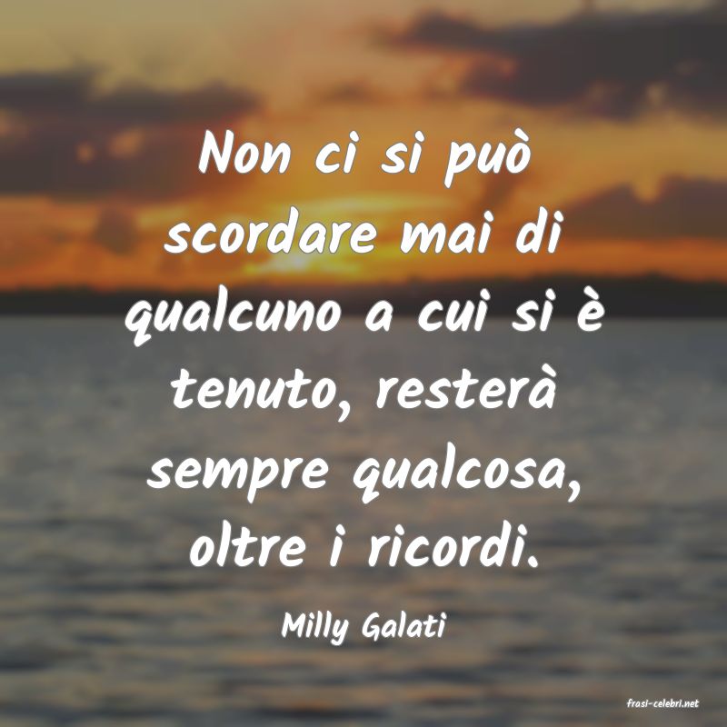 frasi di  Milly Galati
