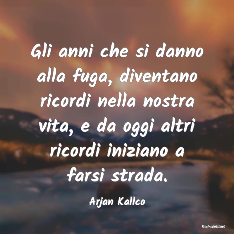 frasi di  Arjan Kallco
