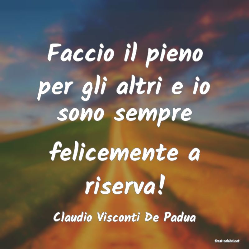 frasi di  Claudio Visconti De Padua
