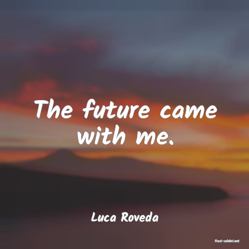 frasi di  Luca Roveda
