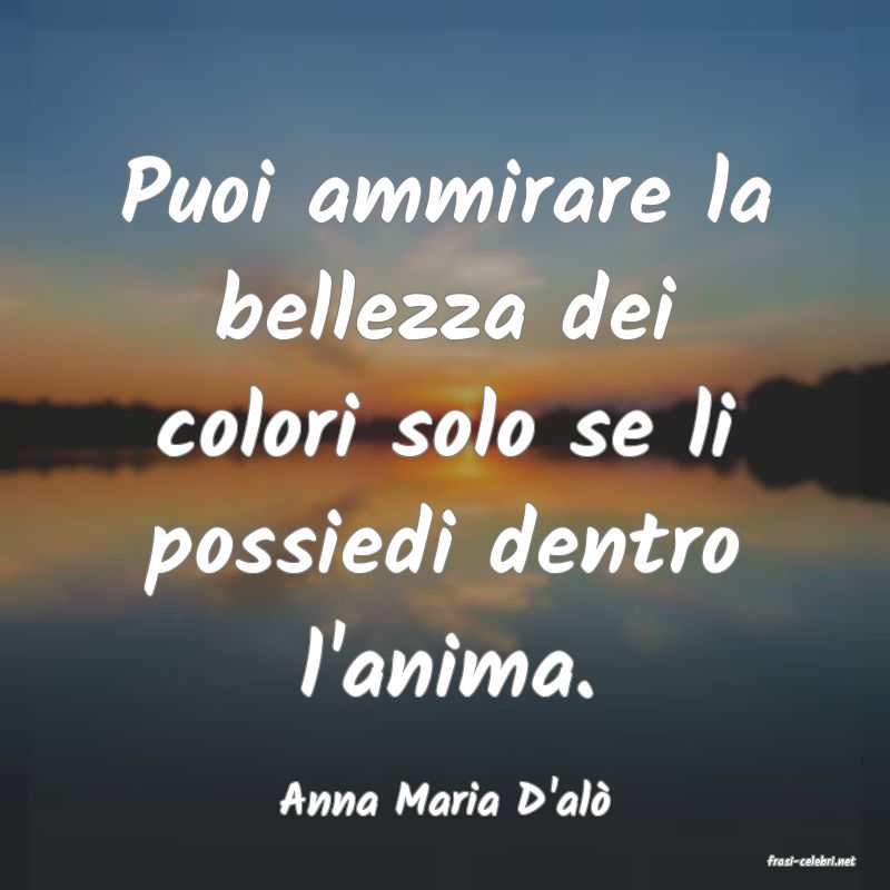 frasi di Anna Maria D'al