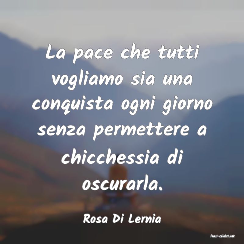 frasi di Rosa Di Lernia