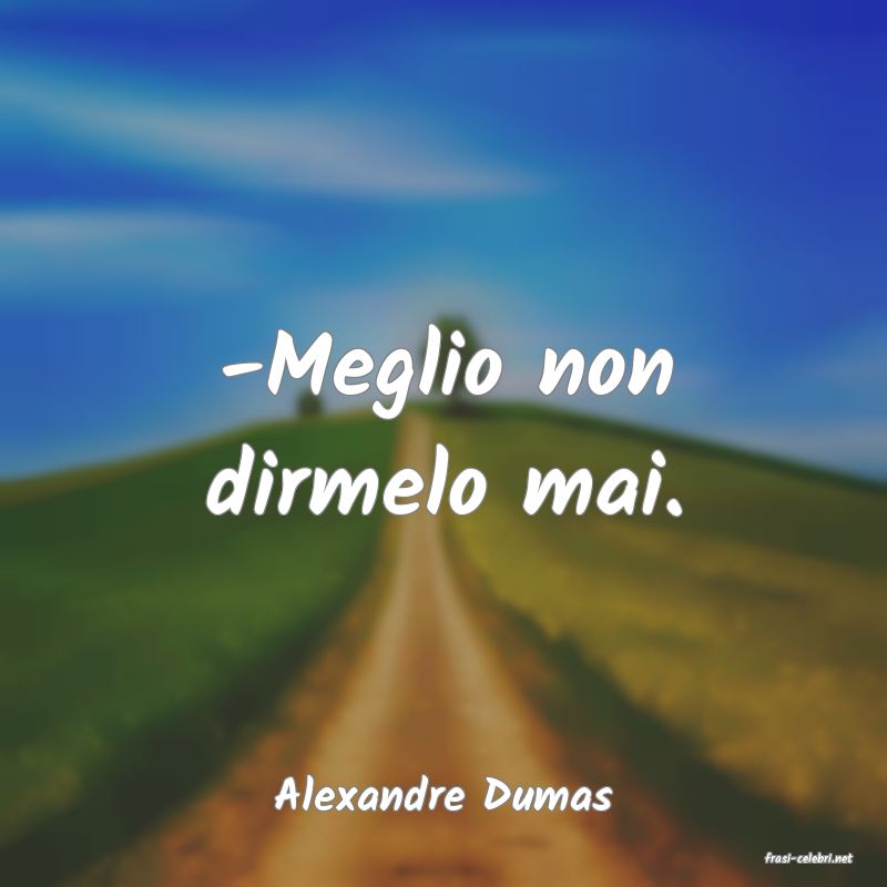 frasi di Alexandre Dumas