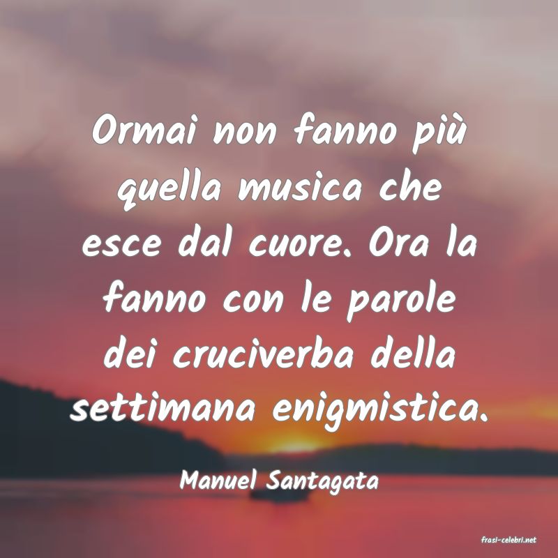 frasi di  Manuel Santagata
