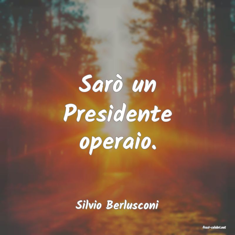 frasi di  Silvio Berlusconi
