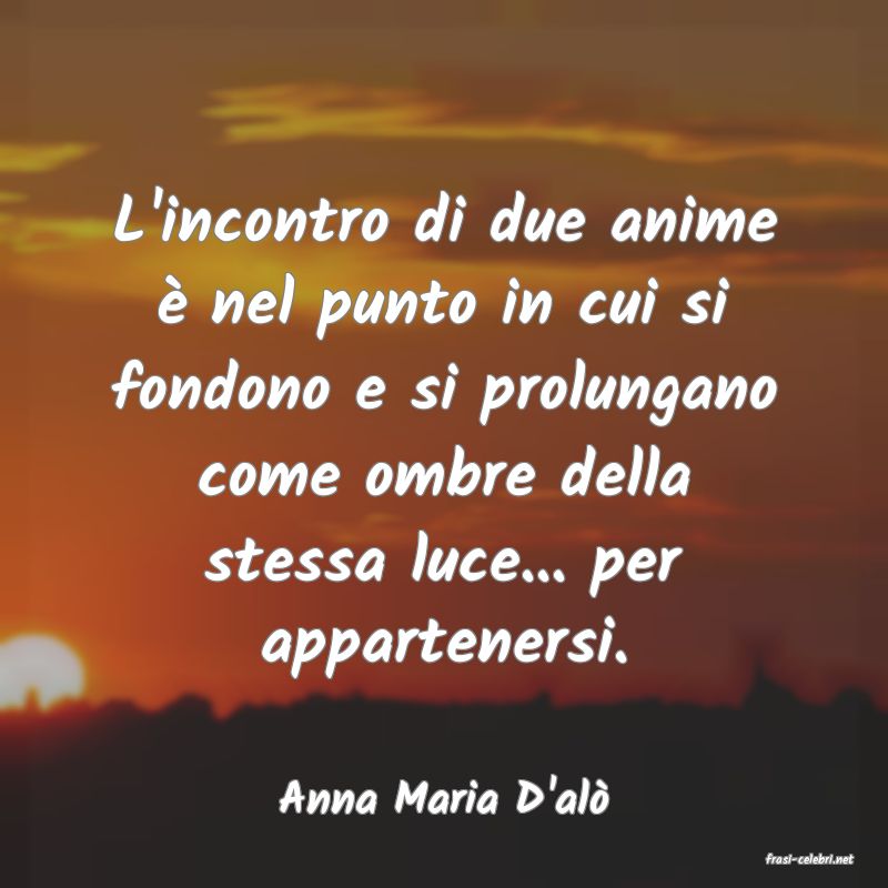 frasi di Anna Maria D'al