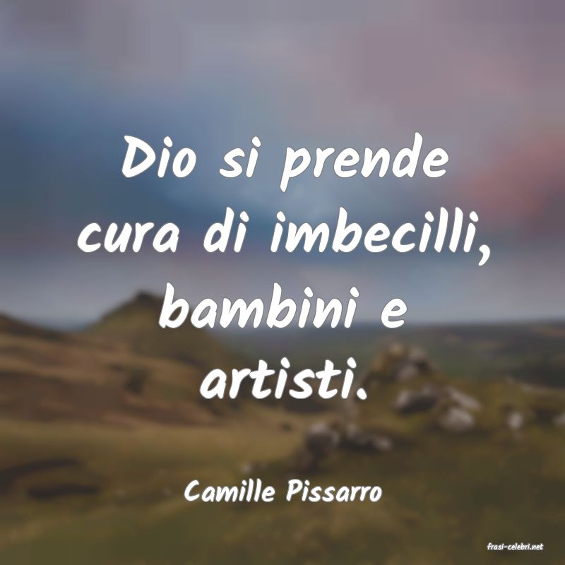 frasi di  Camille Pissarro
