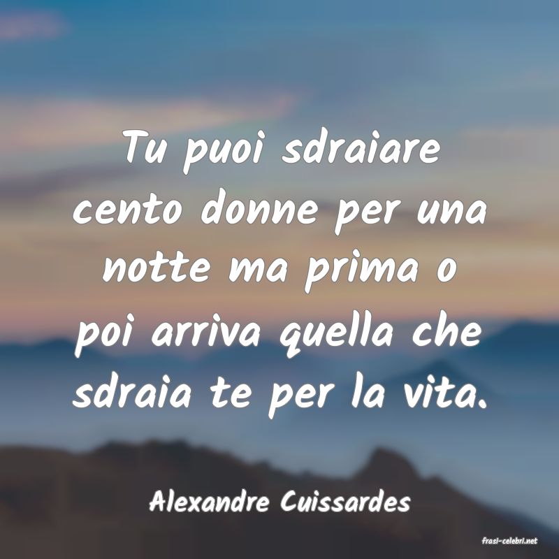 frasi di Alexandre Cuissardes