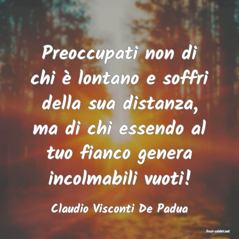 frasi di  Claudio Visconti De Padua
