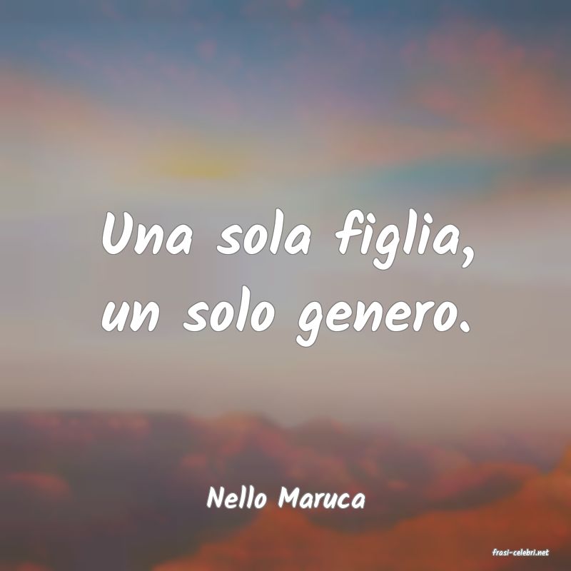 frasi di  Nello Maruca
