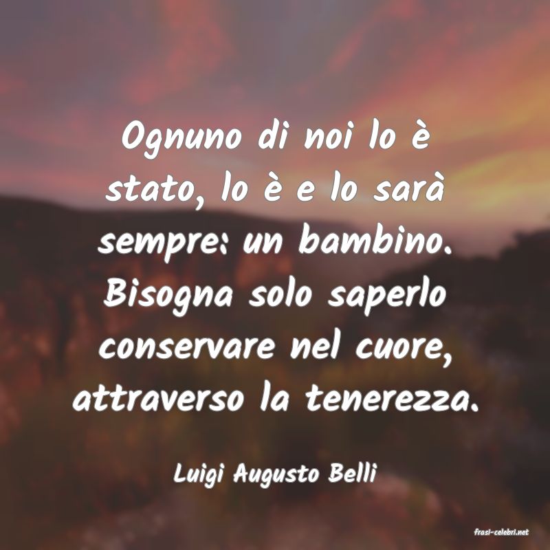 frasi di  Luigi Augusto Belli

