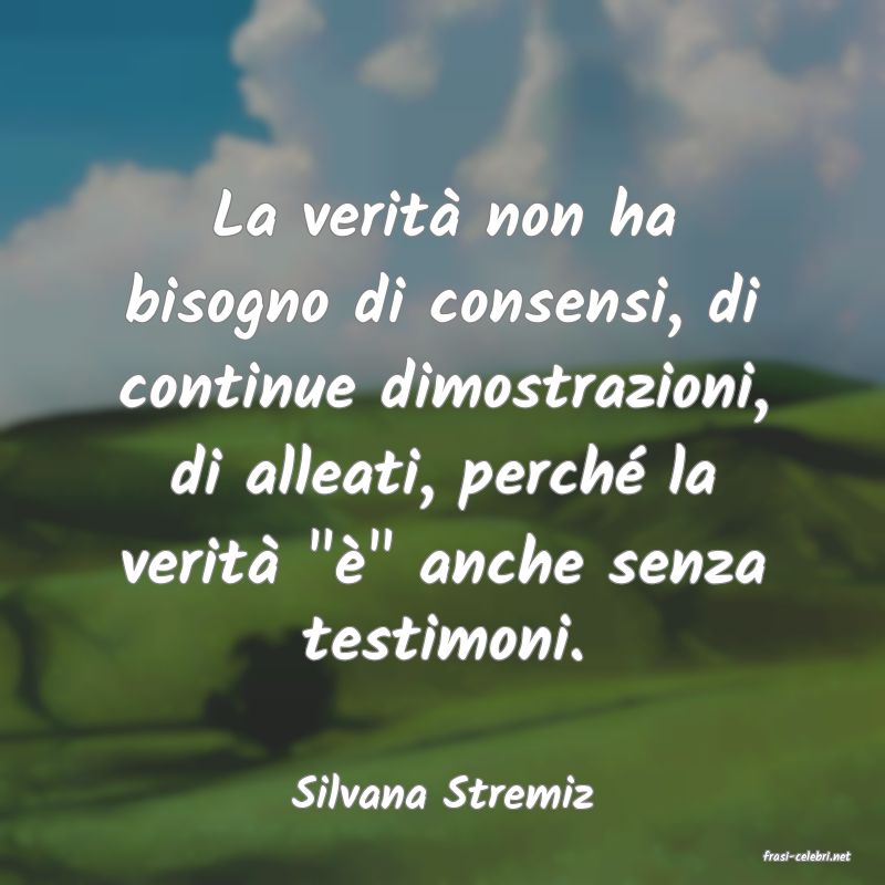 frasi di Silvana Stremiz