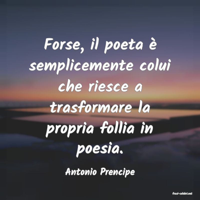frasi di  Antonio Prencipe
