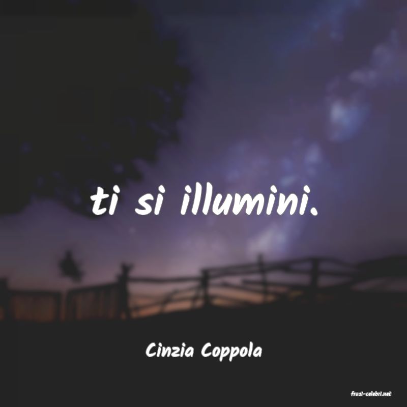 frasi di  Cinzia Coppola
