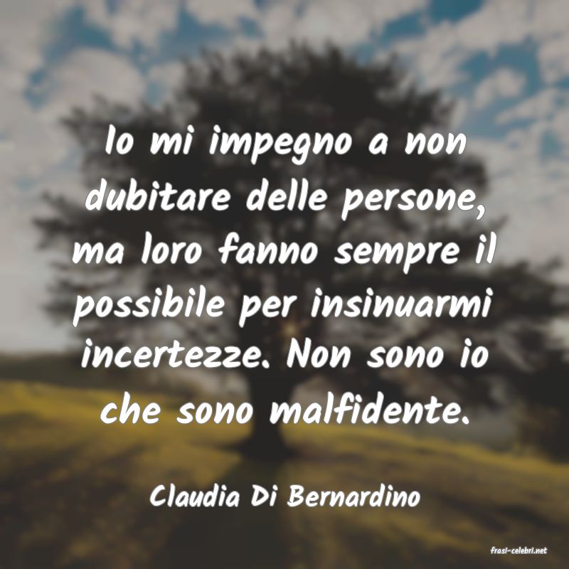 frasi di  Claudia Di Bernardino
