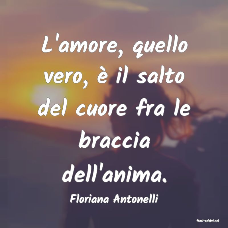 frasi di  Floriana Antonelli
