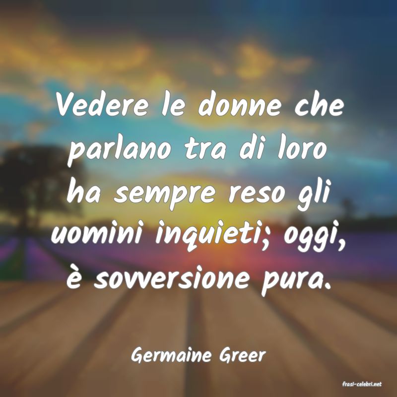 frasi di Germaine Greer