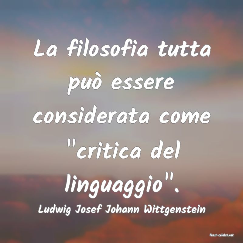 frasi di  Ludwig Josef Johann Wittgenstein
