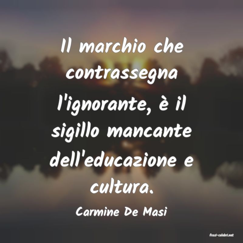 frasi di  Carmine De Masi
