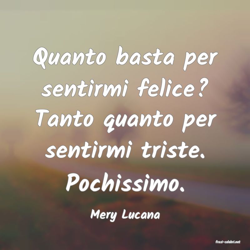 frasi di  Mery Lucana
