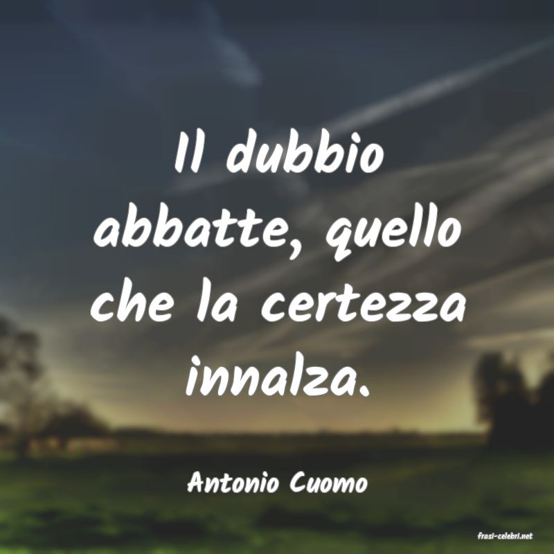 frasi di  Antonio Cuomo
