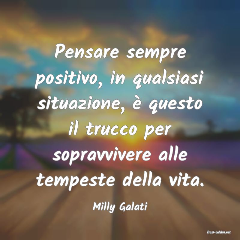 frasi di  Milly Galati
