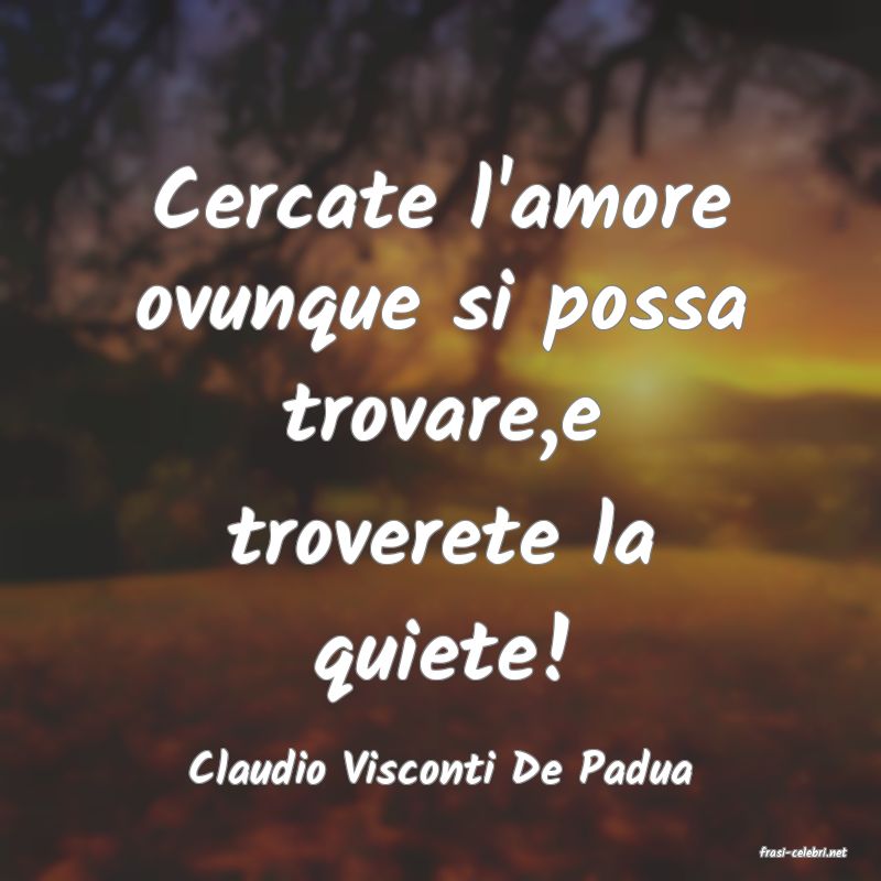 frasi di  Claudio Visconti De Padua

