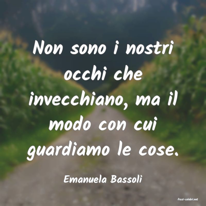 frasi di  Emanuela Bassoli
