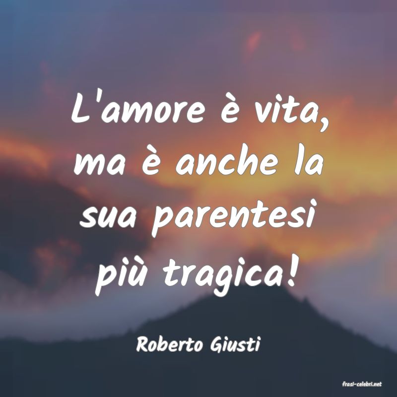 frasi di  Roberto Giusti
