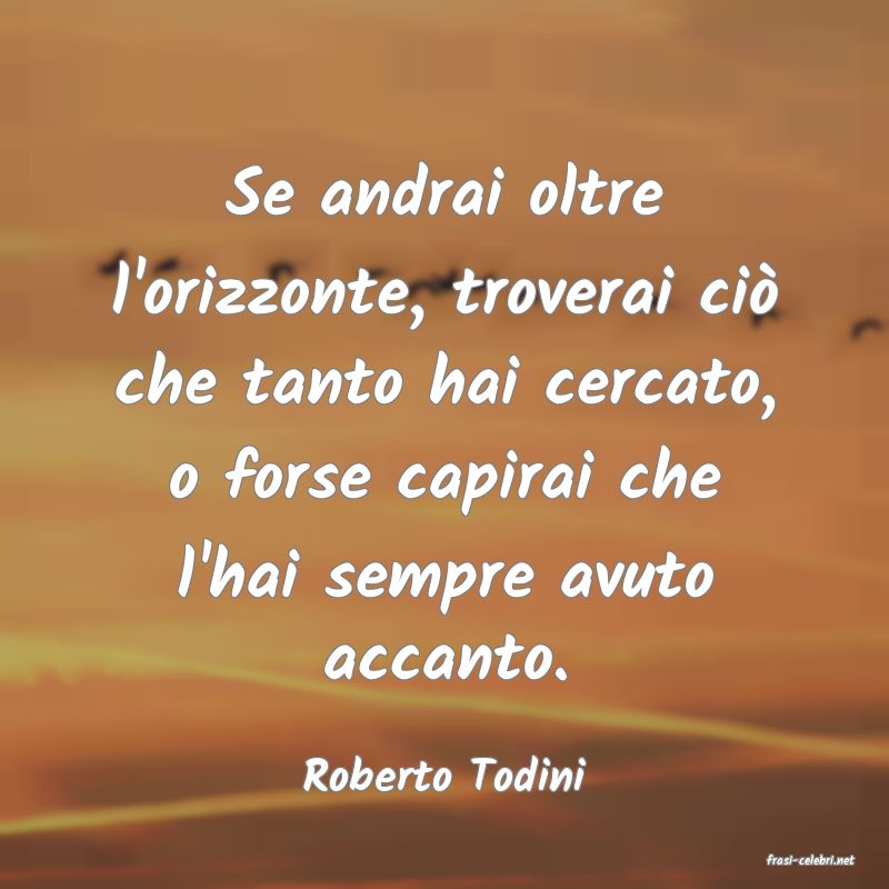 frasi di  Roberto Todini
