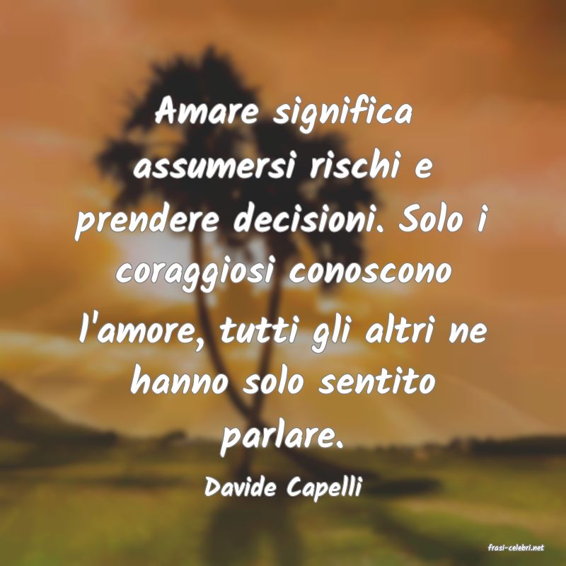 frasi di  Davide Capelli
