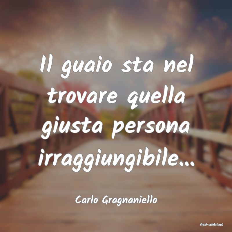 frasi di  Carlo Gragnaniello
